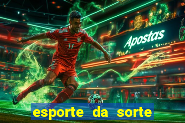 esporte da sorte deposito minimo